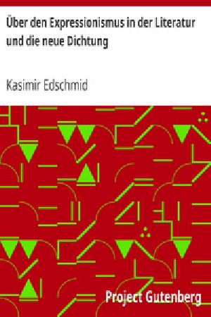 [Gutenberg 32450] • Über den Expressionismus in der Literatur und die neue Dichtung